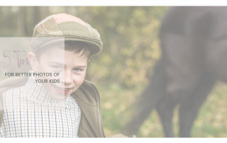 5 Tips for better photos of your kids