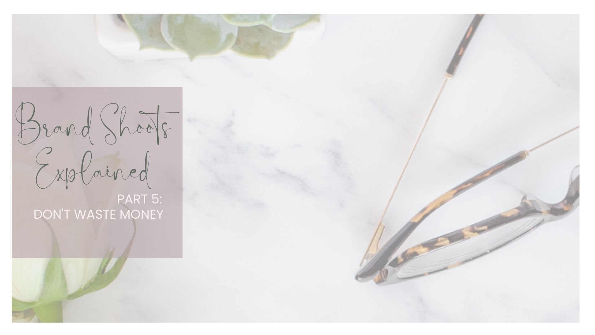 Brand Shoots Explained - don't waste money!