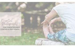 Essential photography for fitness & wellness coaches/practitioners